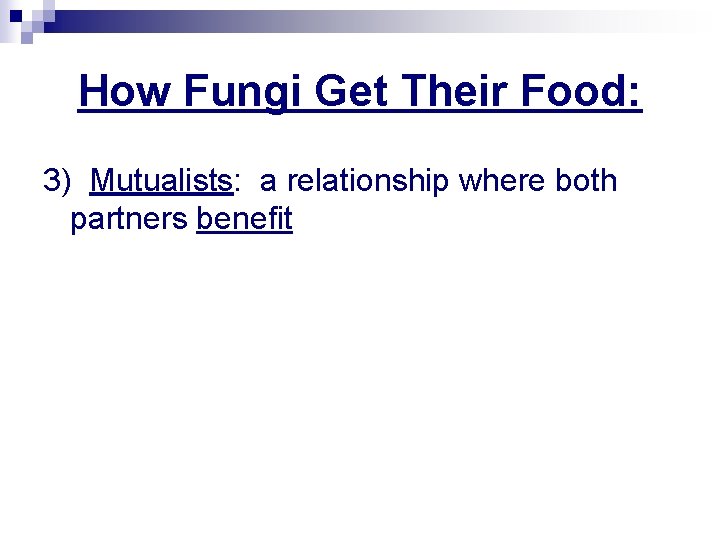 How Fungi Get Their Food: 3) Mutualists: a relationship where both partners benefit 