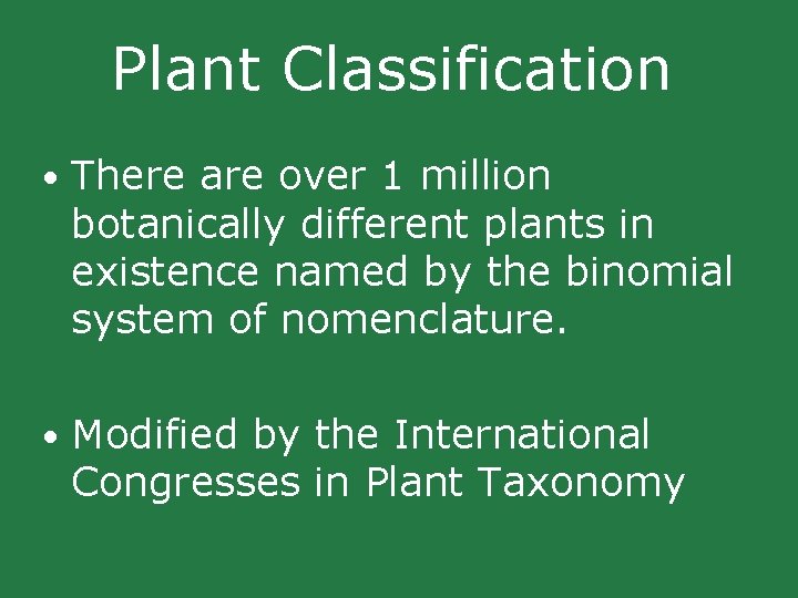 Plant Classification • There are over 1 million botanically different plants in existence named Plant Classification • There are over 1 million botanically different plants in existence named