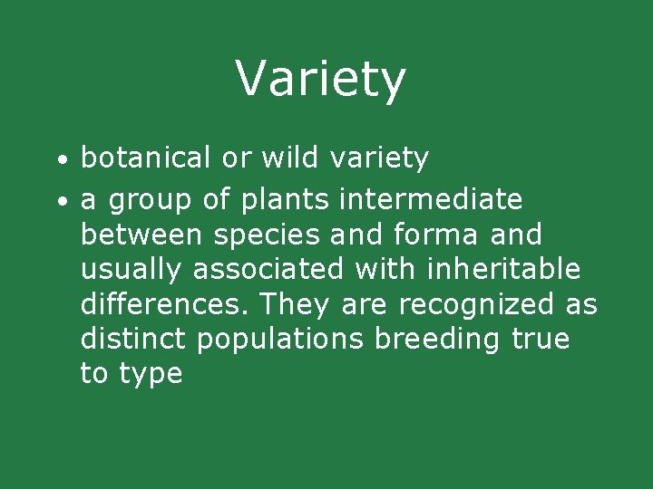 Variety • botanical or wild variety • a group of plants intermediate between species Variety • botanical or wild variety • a group of plants intermediate between species