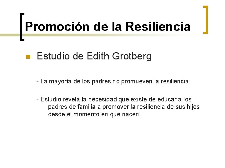 Promoción de la Resiliencia n Estudio de Edith Grotberg - La mayoría de los