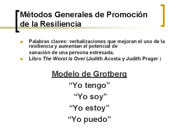 Métodos Generales de Promoción de la Resiliencia n n Palabras claves: verbalizaciones que mejoran