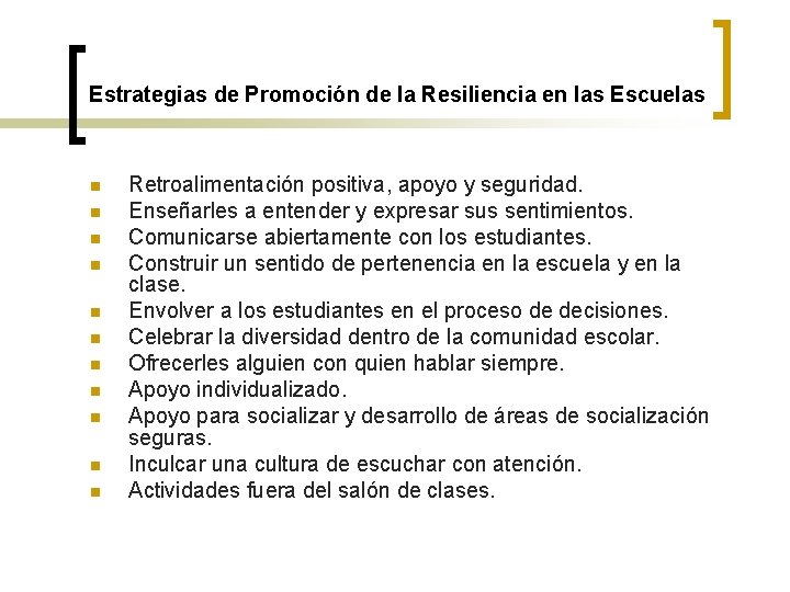 Estrategias de Promoción de la Resiliencia en las Escuelas n n n Retroalimentación positiva,