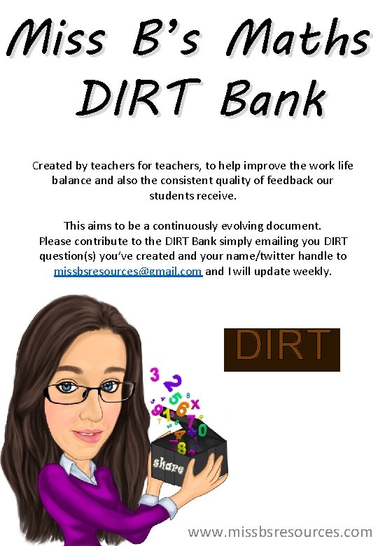 Miss B’s Maths DIRT Bank Created by teachers for teachers, to help improve the