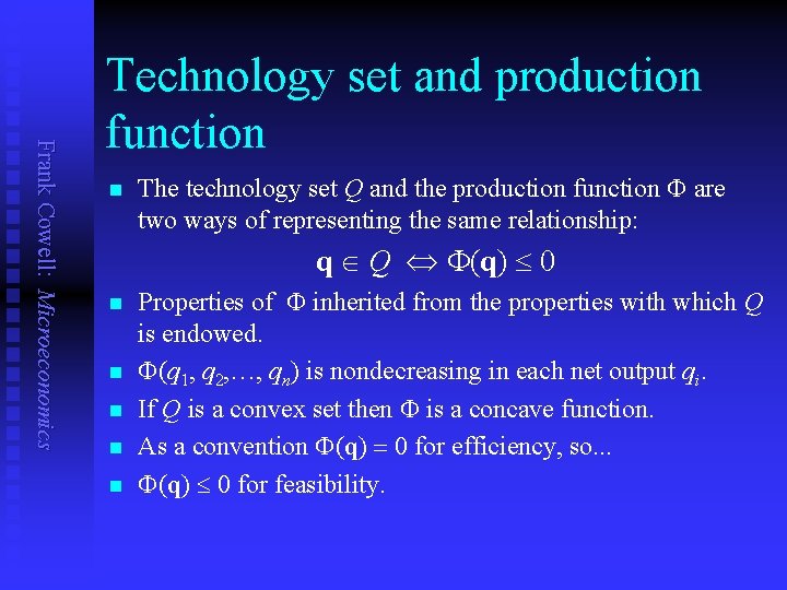 Frank Cowell: Microeconomics Technology set and production function n The technology set Q and