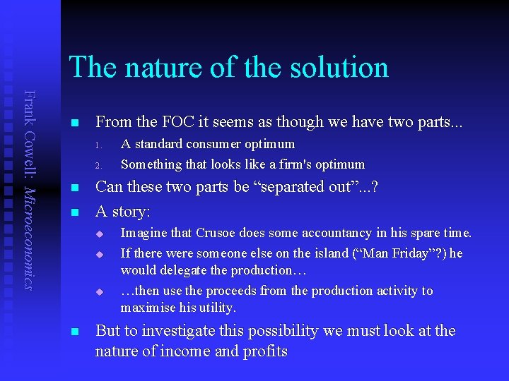 The nature of the solution Frank Cowell: Microeconomics n From the FOC it seems