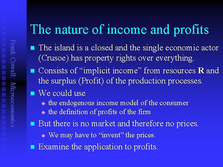 The nature of income and profits Frank Cowell: Microeconomics n n n The island