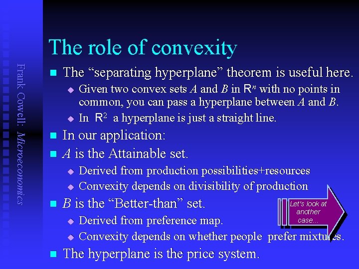 The role of convexity Frank Cowell: Microeconomics n The “separating hyperplane” theorem is useful