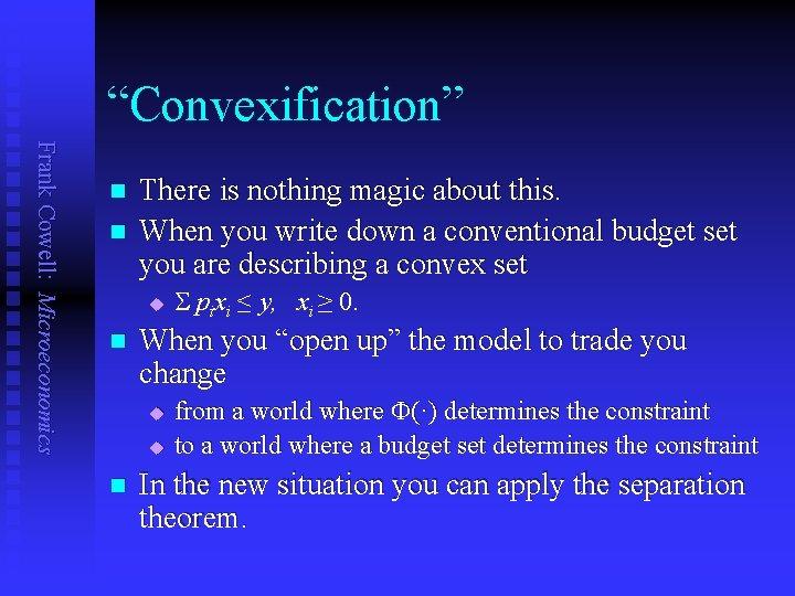 “Convexification” Frank Cowell: Microeconomics n n There is nothing magic about this. When you