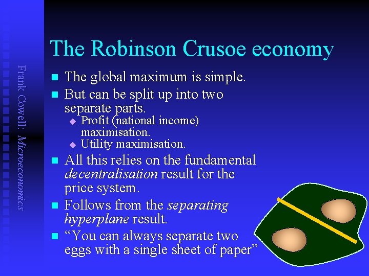 The Robinson Crusoe economy Frank Cowell: Microeconomics n n The global maximum is simple.