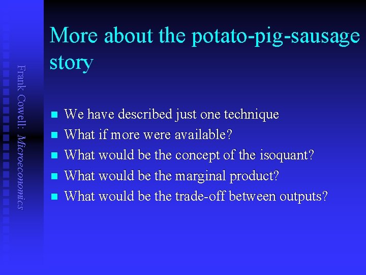 Frank Cowell: Microeconomics More about the potato-pig-sausage story n n n We have described