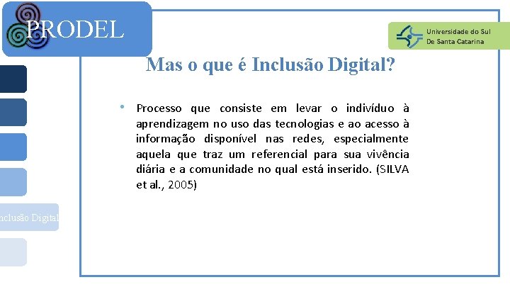 PRODEL nclusão Digital Universidade do Sul De Santa Catarina Mas o que é Inclusão