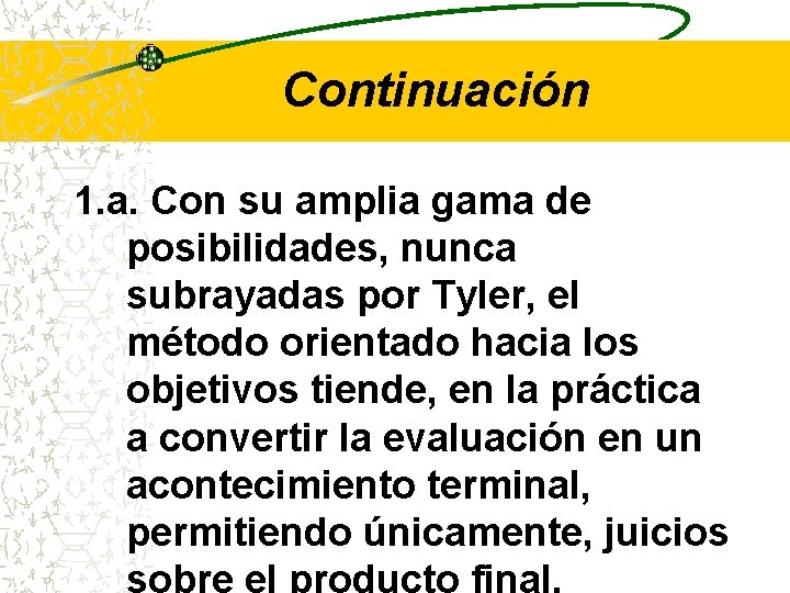 Continuación 1. a. Con su amplia gama de posibilidades, nunca subrayadas por Tyler, el