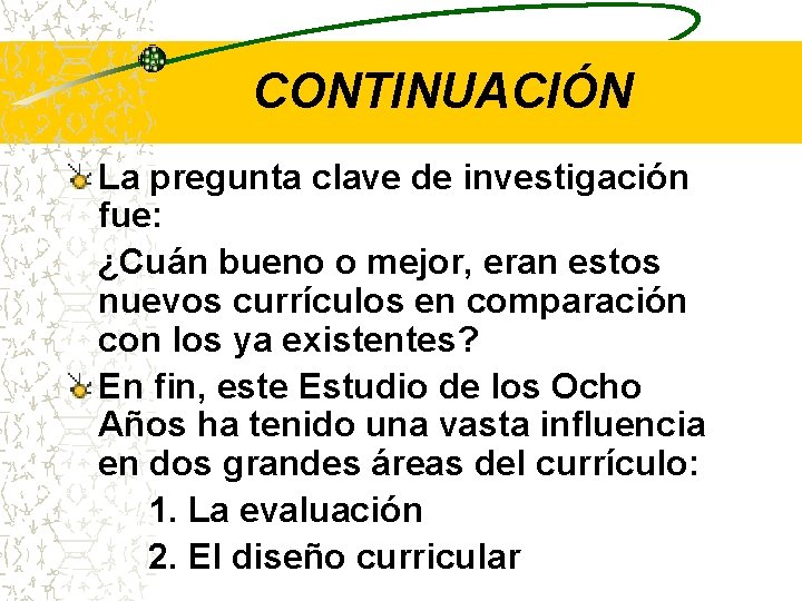 CONTINUACIÓN La pregunta clave de investigación fue: ¿Cuán bueno o mejor, eran estos nuevos