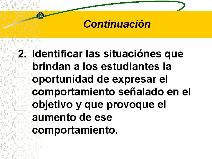 Continuación 2. Identificar las situaciónes que brindan a los estudiantes la oportunidad de expresar