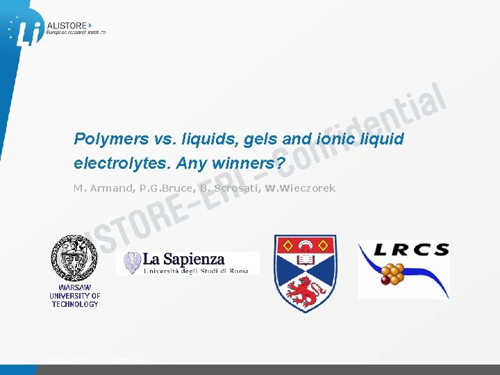 Polymers vs. liquids, gels and ionic liquid electrolytes. Any winners? M. Armand, P. G.