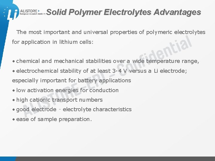 Solid Polymer Electrolytes Advantages The most important and universal properties of polymeric electrolytes for
