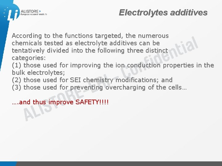Electrolytes additives According to the functions targeted, the numerous chemicals tested as electrolyte additives