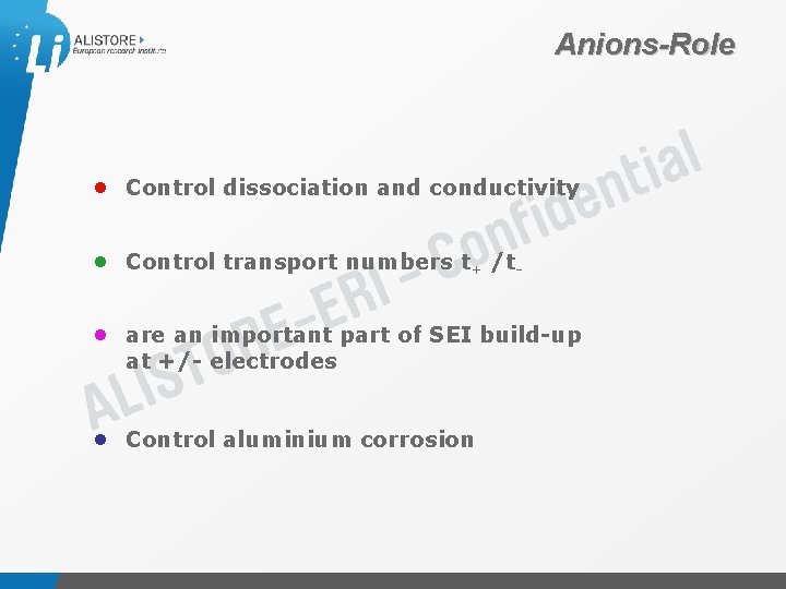 Anions-Role • Control dissociation and conductivity • Control transport numbers t+ /t • are