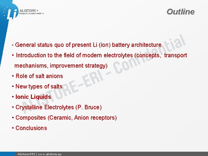 Outline • General status quo of present Li (ion) battery architecture • Introduction to