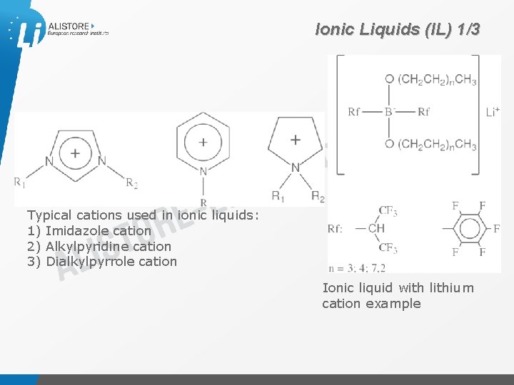 Ionic Liquids (IL) 1/3 Typical cations used in ionic liquids: 1) Imidazole cation 2)