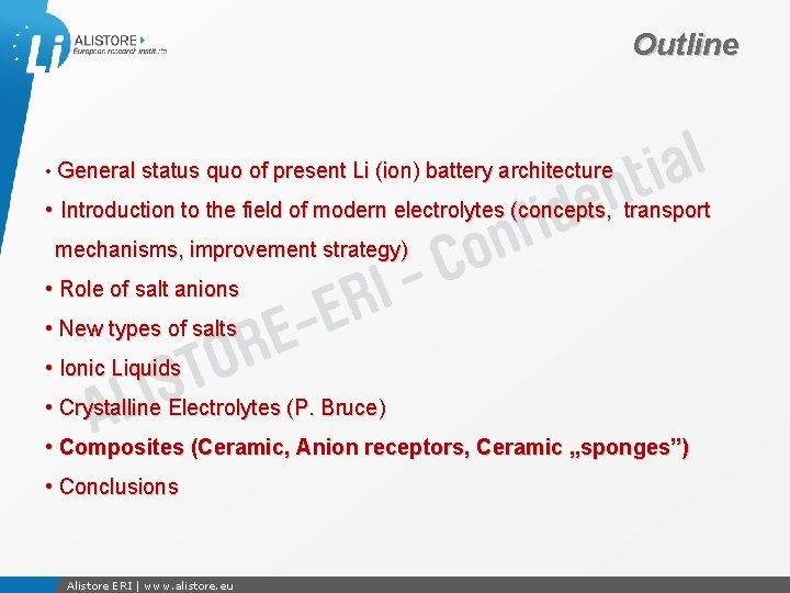 Outline • General status quo of present Li (ion) battery architecture • Introduction to