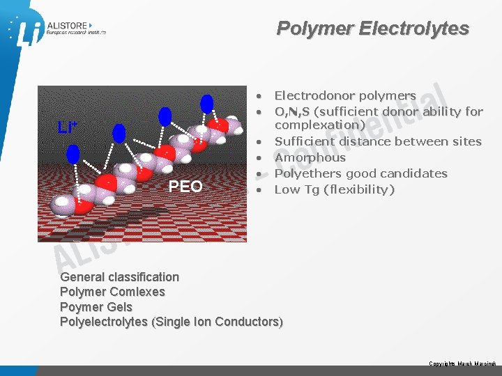 Polymer Electrolytes • • Li+ PEO • • Electrodonor polymers O, N, S (sufficient