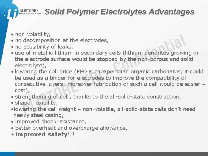 Solid Polymer Electrolytes Advantages • non volatility, • no decomposition at the electrodes, •