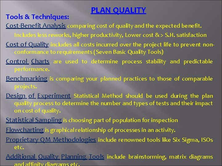 Tools & Techniques: PLAN QUALITY Cost-Benefit Analysis comparing cost of quality and the expected