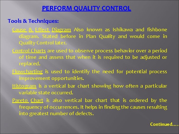 PERFORM QUALITY CONTROL Tools & Techniques: Cause & Effect Diagram Also known as Ishikawa