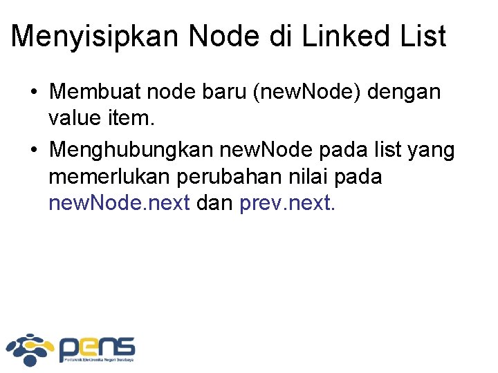 Menyisipkan Node di Linked List • Membuat node baru (new. Node) dengan value item.