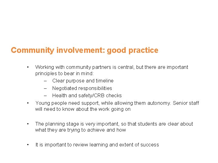 Community involvement: good practice • • Working with community partners is central, but there