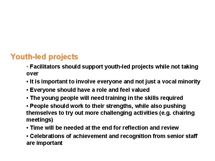 Youth-led projects • Facilitators should support youth-led projects while not taking over • It