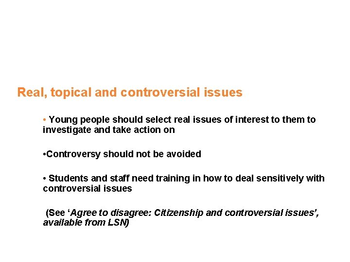 Real, topical and controversial issues • Young people should select real issues of interest