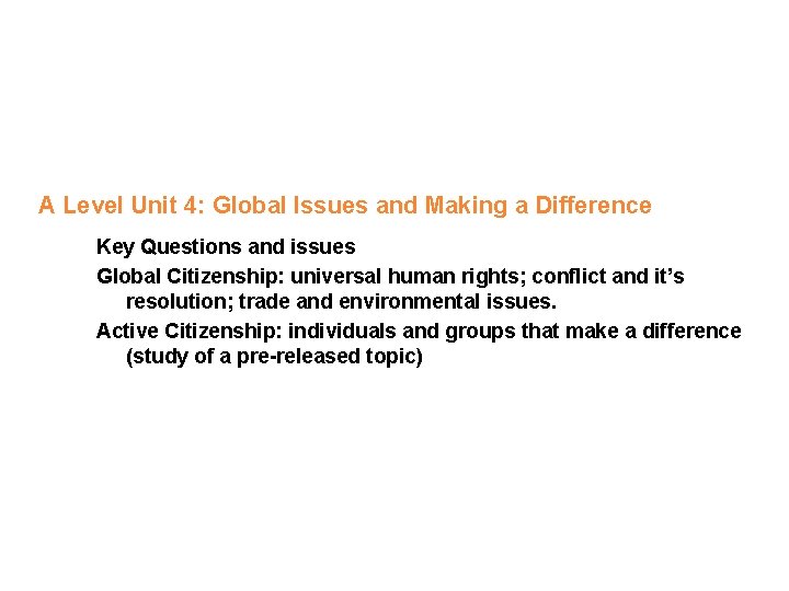 A Level Unit 4: Global Issues and Making a Difference Key Questions and issues