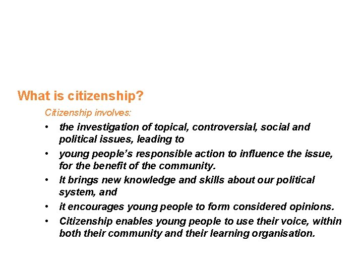 What is citizenship? Citizenship involves: • • • the investigation of topical, controversial, social