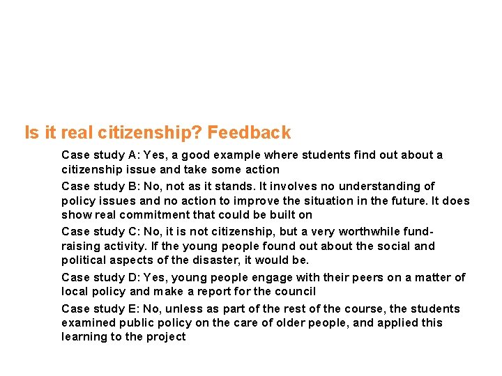 Is it real citizenship? Feedback Case study A: Yes, a good example where students
