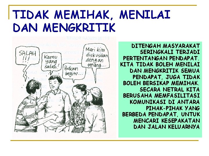 TIDAK MEMIHAK, MENILAI DAN MENGKRITIK DITENGAH MASYARAKAT SERINGKALI TERJADI PERTENTANGAN PENDAPAT. KITA TIDAK BOLEH