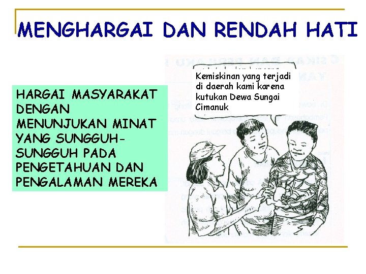 MENGHARGAI DAN RENDAH HATI HARGAI MASYARAKAT DENGAN MENUNJUKAN MINAT YANG SUNGGUH PADA PENGETAHUAN DAN