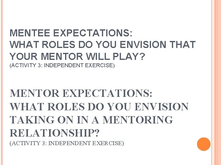 MENTEE EXPECTATIONS: WHAT ROLES DO YOU ENVISION THAT YOUR MENTOR WILL PLAY? (ACTIVITY 3: MENTEE EXPECTATIONS: WHAT ROLES DO YOU ENVISION THAT YOUR MENTOR WILL PLAY? (ACTIVITY 3: