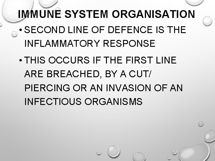 IMMUNE SYSTEM ORGANISATION • SECOND LINE OF DEFENCE IS THE INFLAMMATORY RESPONSE • THIS