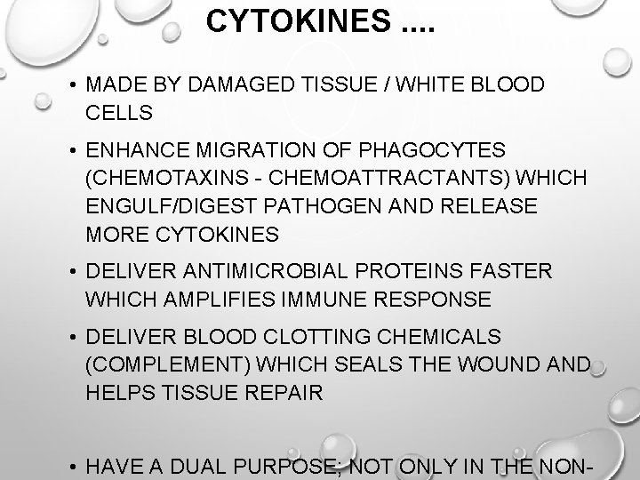 CYTOKINES. . • MADE BY DAMAGED TISSUE / WHITE BLOOD CELLS • ENHANCE MIGRATION