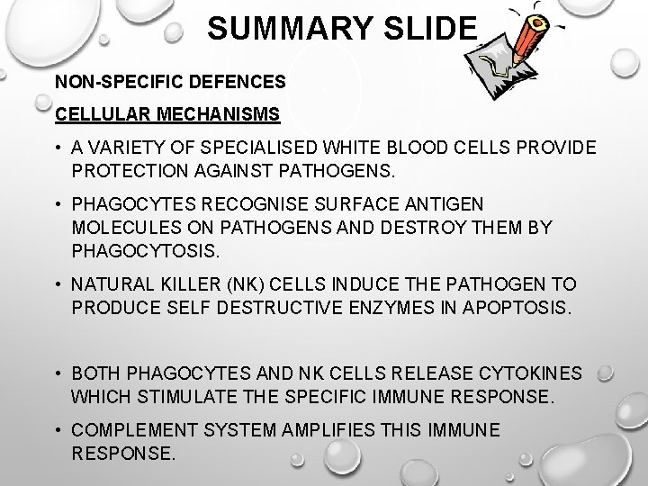 SUMMARY SLIDE NON-SPECIFIC DEFENCES CELLULAR MECHANISMS • A VARIETY OF SPECIALISED WHITE BLOOD CELLS