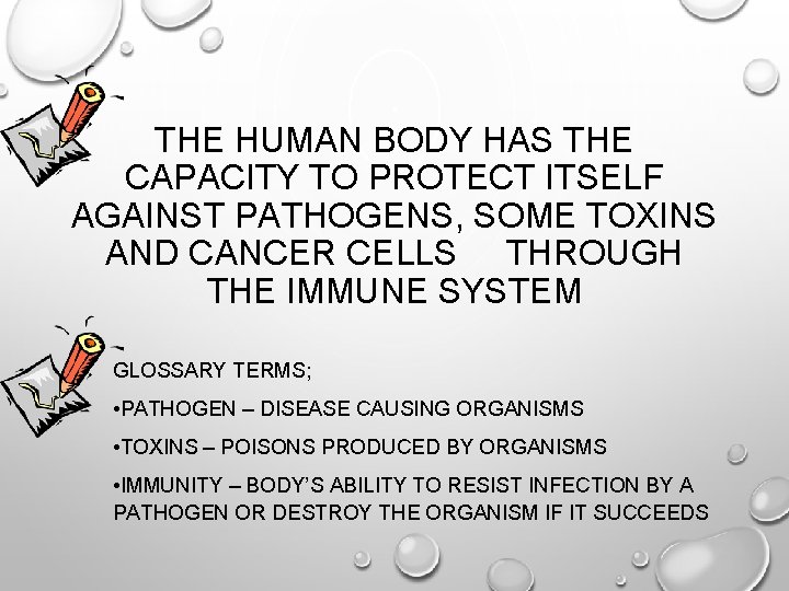 THE HUMAN BODY HAS THE CAPACITY TO PROTECT ITSELF AGAINST PATHOGENS, SOME TOXINS AND