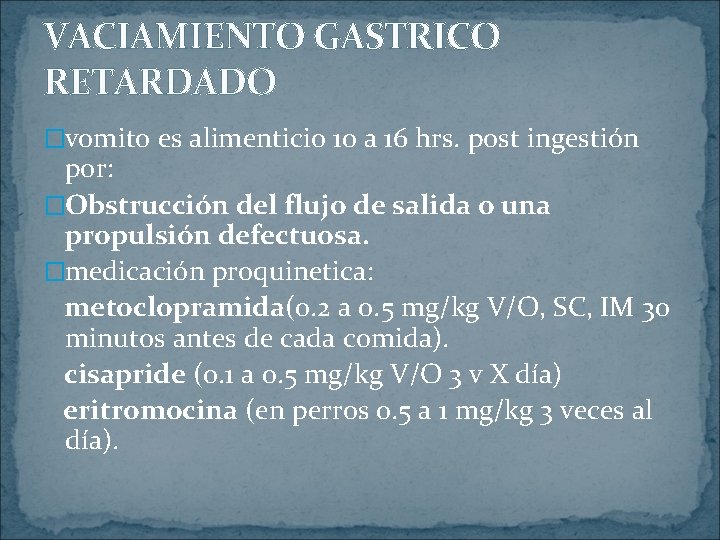 VACIAMIENTO GASTRICO RETARDADO �vomito es alimenticio 10 a 16 hrs. post ingestión por: �Obstrucción