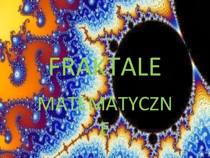 FRAKTALE MATEMATYCZN E 