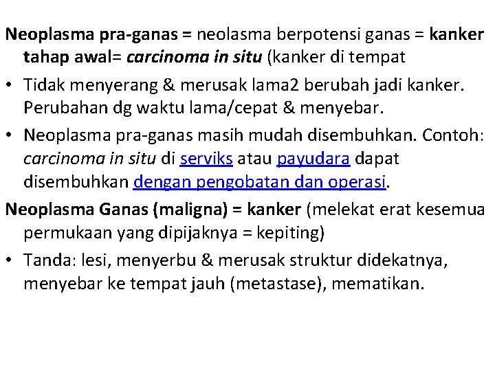 Neoplasma pra-ganas = neolasma berpotensi ganas = kanker tahap awal= carcinoma in situ (kanker