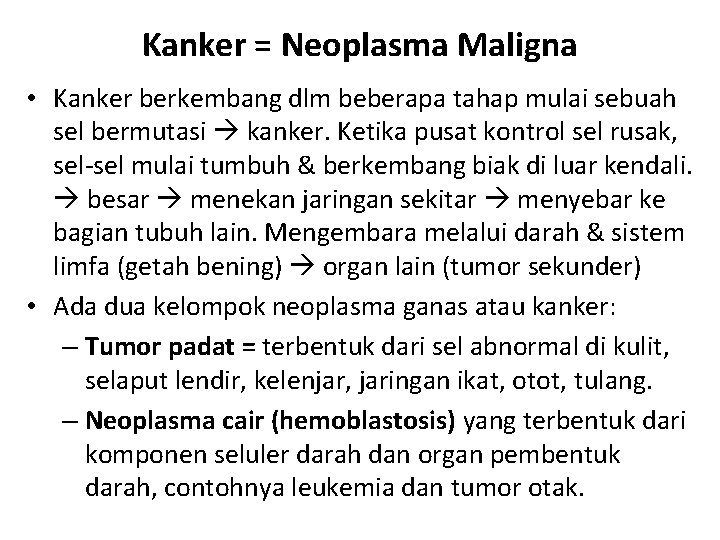 Kanker = Neoplasma Maligna • Kanker berkembang dlm beberapa tahap mulai sebuah sel bermutasi