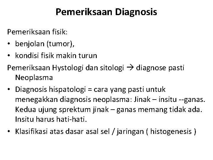 Pemeriksaan Diagnosis Pemeriksaan fisik: • benjolan (tumor), • kondisi fisik makin turun Pemeriksaan Hystologi