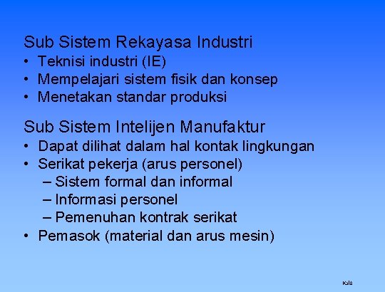 Sub Sistem Rekayasa Industri • Teknisi industri (IE) • Mempelajari sistem fisik dan konsep