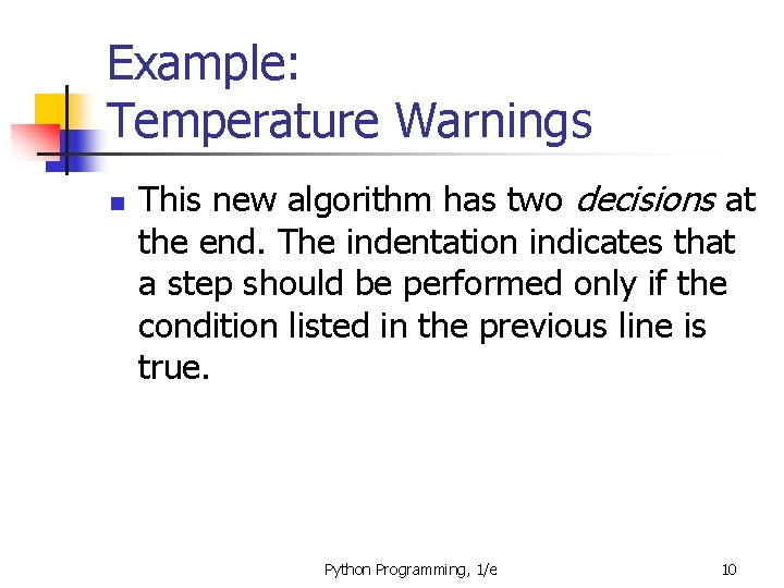 Example: Temperature Warnings n This new algorithm has two decisions at the end. The